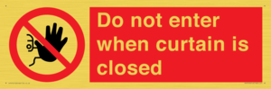 Do not enter when curtain is closed